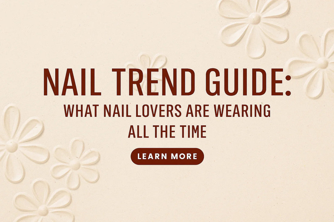 Nail Trend Guide: What Nail Lovers Are Wearing All the Time. Blog Title, LuxeCharm
