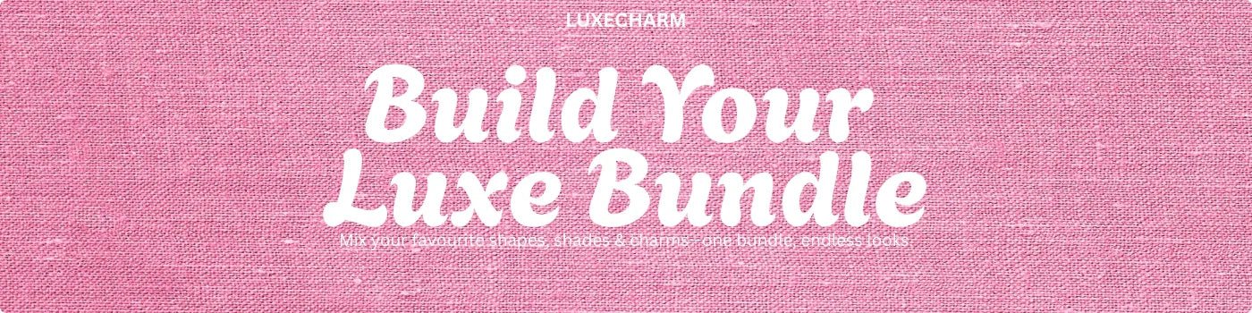 Build Your Own LuxeCharm Bundle - LUXE CHARM